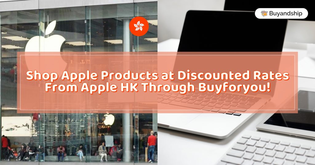 Shop Apple Products at Discounted Rates From Apple HK Through Buyforyou!