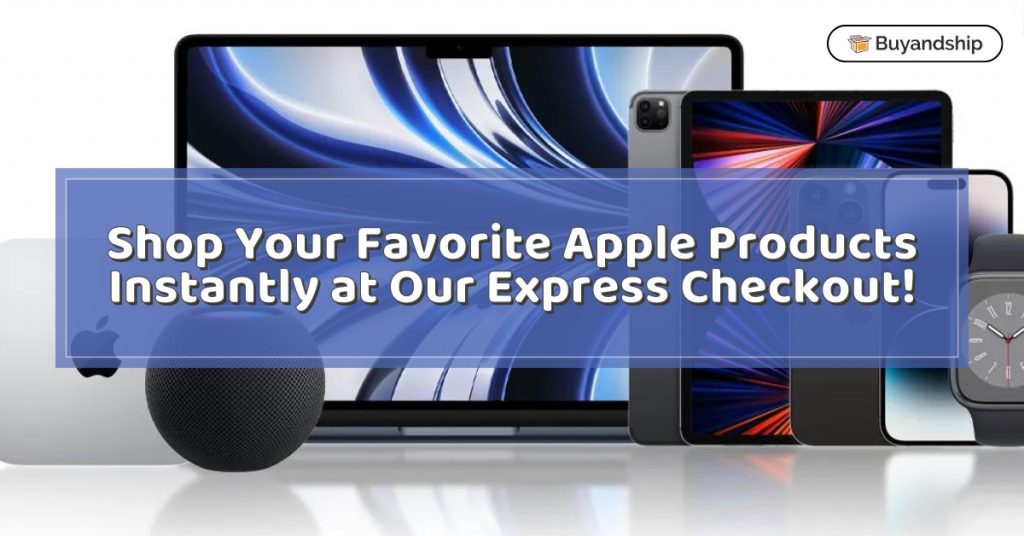 Shop Your Favorite Apple Products Instantly at Our Express Checkout!