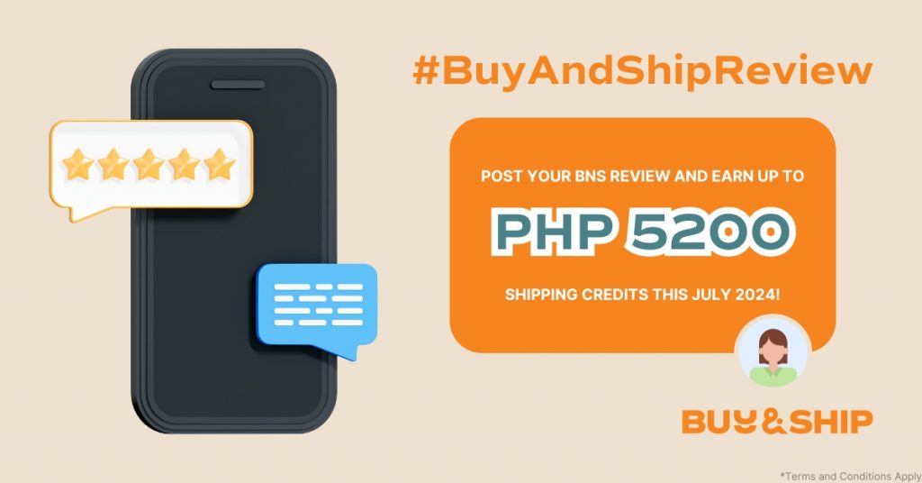 #BuyAndShipReview Campaign | Share Your Buy&Ship Experience and Earn Up to PHP 5,200 FREE Shipping Credits!