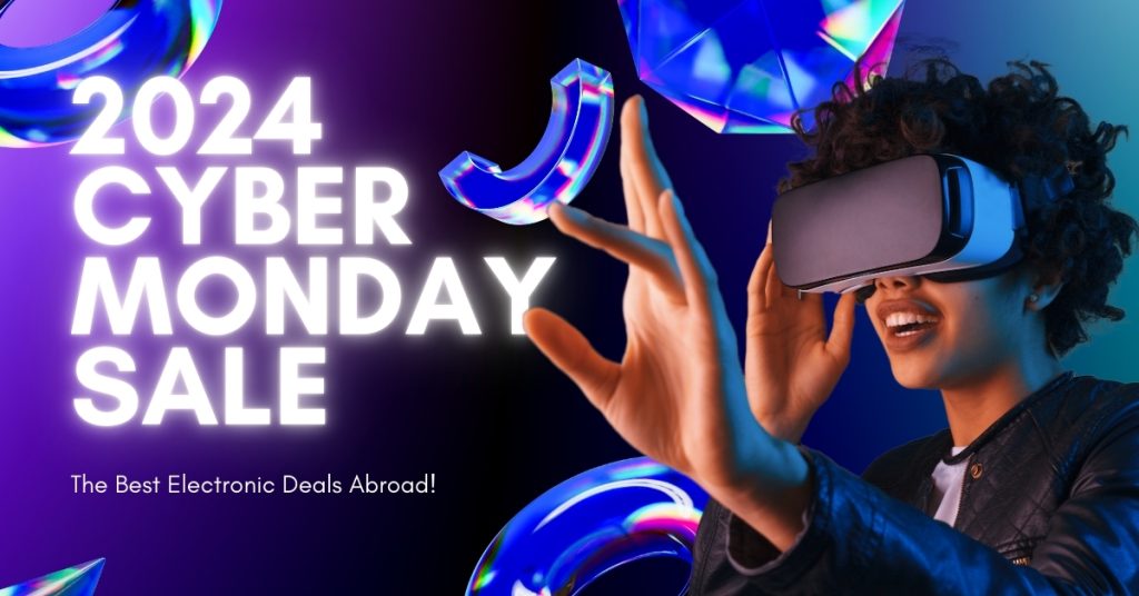 Cyber Monday Sale 2024: The Best Electronic Deals Abroad!